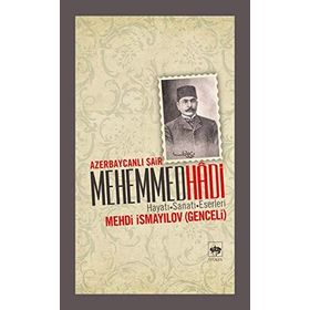 AZERBAYCANLI ŞAİR MEHEMMED HADI HAYATI - SANATI - ESERLERI - MEHDI İSMAYİLOV (GENCELI)