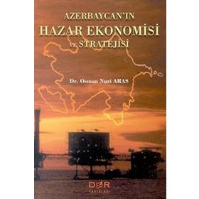 AZERBEYCAN'IN HAZAR EKONOMISI VE STRATEJISI - OSMAN NURI ARAS