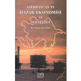 AZERBEYCAN'IN HAZAR EKONOMISI VE STRATEJISI - OSMAN NURI ARAS