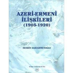 Azeri-Ermeni İlişkileri 1905-1920 - Nesrin Sarıahmetoğlu