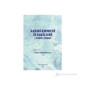 Azeri-Ermeni İlişkileri 1905-1920 - Nesrin Sarıahmetoğlu