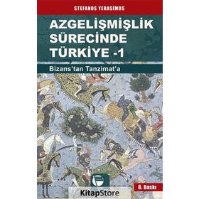Azgelişmişlik Sürecinde Türkiye 1 Bizans’tan Tanzimat’a - Stefanos Yerasimos