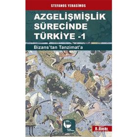Azgelişmişlik Sürecinde Türkiye 1 Bizans’tan Tanzimat’a - Stefanos Yerasimos