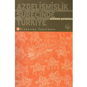 Azgelişmişlik Sürecinde Türkiye 1 Bizans’tan Tanzimat’a - Stefanos Yerasimos