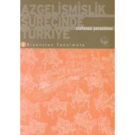 Azgelişmişlik Sürecinde Türkiye 1 Bizans’tan Tanzimat’a - Stefanos Yerasimos