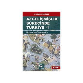 Azgelişmişlik Sürecinde Türkiye 1 Bizans’tan Tanzimat’a - Stefanos Yerasimos