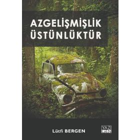 Azgelişmişlik Üstünlüktür - Lütfi Bergen