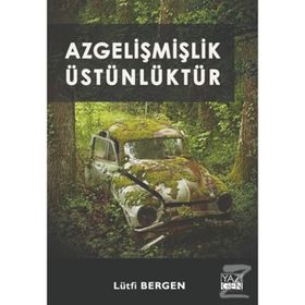 Azgelişmişlik Üstünlüktür - Lütfi Bergen