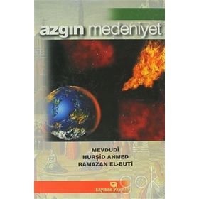 AZGIN MEDENIYET (HUZUR VE KURTULUŞ YOLU) - EBU`L ALA MEVDUDI;HURŞİD AHMED;RAMAZAN EL-BUTI