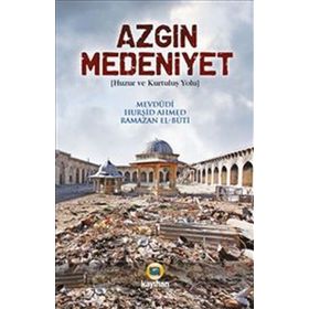 AZGIN MEDENIYET (HUZUR VE KURTULUŞ YOLU) - EBU`L ALA MEVDUDI;HURŞİD AHMED;RAMAZAN EL-BUTI