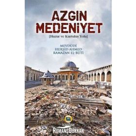 AZGIN MEDENIYET (HUZUR VE KURTULUŞ YOLU) - EBU`L ALA MEVDUDI;HURŞİD AHMED;RAMAZAN EL-BUTI