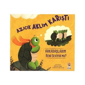 Azıcık Aklım Karıştı Arkadaşlarım Beni Seviyor Mu? Sincap Kitap