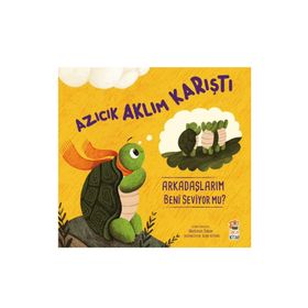 Azıcık Aklım Karıştı Arkadaşlarım Beni Seviyor Mu? Sincap Kitap