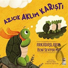 Azıcık Aklım Karıştı Arkadaşlarım Beni Seviyor Mu? Sincap Kitap