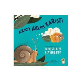 Azıcık Aklım Karıştı Kardeşim Beni Seviyor Mu? Sincap Kitap