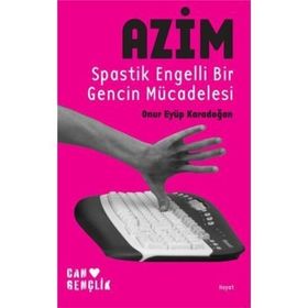 AZIM SPASTIK ENGELLI BIR GENCIN MÜCADELESİ - ONUR EYÜP KARADOĞAN