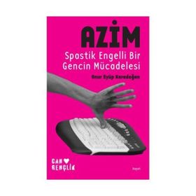 AZIM SPASTIK ENGELLI BIR GENCIN MÜCADELESİ - ONUR EYÜP KARADOĞAN