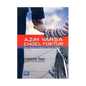 AZIM VARSA ENGEL YOKTUR ÖZEL EĞİTİM GEREKTIREN ÖZEL ÇOCUKLAR - VAHDETTIN YAŞAR