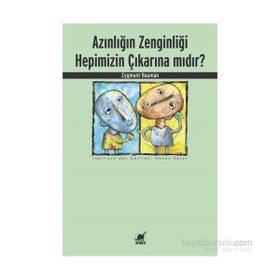Azınlığın Zenginliği Hepimizin Çıkarına mıdır? - zygmun bauman