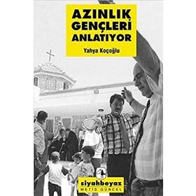 Azınlık Gençleri Anlatıyor - Yahya Koçoğlu