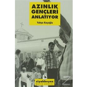 Azınlık Gençleri Anlatıyor - Yahya Koçoğlu