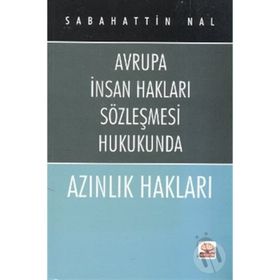 AZINLIK HAKLARI AVRUPA İNSAN HAKLARI SÖZLEŞMESİ HUKUKUNDA - SABAHATTIN NAL