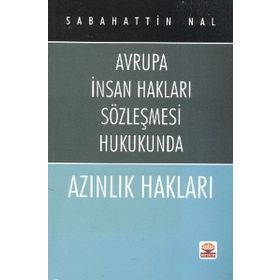 AZINLIK HAKLARI AVRUPA İNSAN HAKLARI SÖZLEŞMESİ HUKUKUNDA - SABAHATTIN NAL