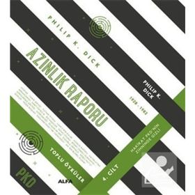 Azınlık Raporu - Toplu Öyküler 4.Cilt - Philip K. Dick
