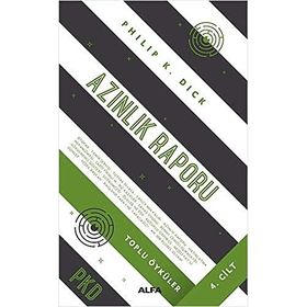 Azınlık Raporu - Toplu Öyküler 4.Cilt - Philip K. Dick