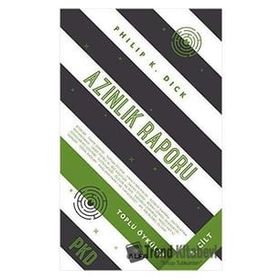 Azınlık Raporu - Toplu Öyküler 4.Cilt - Philip K. Dick