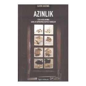 AZINLIK TÜRK BAĞLAMINDA AZINLIK KAVRAMINA ÇAPRAZ BAKIŞLAR - SAMIM AKGÖNÜL