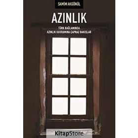 AZINLIK TÜRK BAĞLAMINDA AZINLIK KAVRAMINA ÇAPRAZ BAKIŞLAR - SAMIM AKGÖNÜL