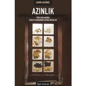 AZINLIK TÜRK BAĞLAMINDA AZINLIK KAVRAMINA ÇAPRAZ BAKIŞLAR - SAMIM AKGÖNÜL