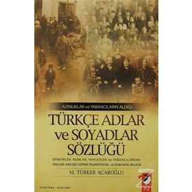 AZINLIKLAR VE YABANCILARIN ALDIĞI TÜRKÇE ADLAR VE SOYADLAR SÖZLÜĞÜ - M. TÜRKER ACAROĞLU