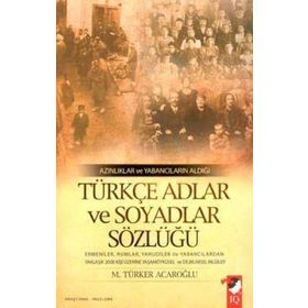 AZINLIKLAR VE YABANCILARIN ALDIĞI TÜRKÇE ADLAR VE SOYADLAR SÖZLÜĞÜ - M. TÜRKER ACAROĞLU