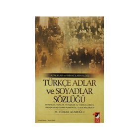 AZINLIKLAR VE YABANCILARIN ALDIĞI TÜRKÇE ADLAR VE SOYADLAR SÖZLÜĞÜ - M. TÜRKER ACAROĞLU