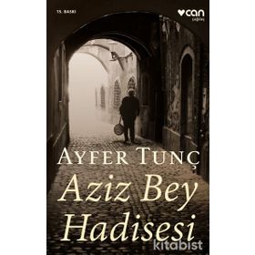 Aziz Bey Hadisesi - Ayfer Tunç