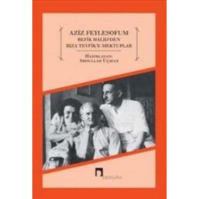 Aziz Feylesofum - Refik Halid’den Rıza Tevfik’e Mektuplar - Abdullah Uçman