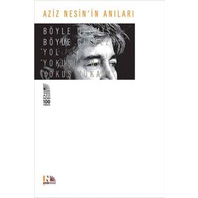 Aziz Nesin'in Anıları - Böyle Gelmiş Böyle Gitmez - Aziz Nesin