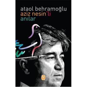 Aziz Nesin’li Anılar - Ataol Behramoğlu