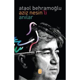 Aziz Nesin’li Anılar - Ataol Behramoğlu