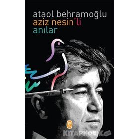 AZIZ NESIN´LI ANILAR - ATAOL BEHRAMOĞLU