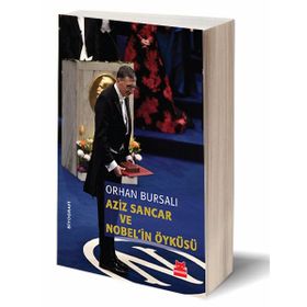 Aziz Sancar ve Nobel’in Öyküsü - Orhan Bursalı