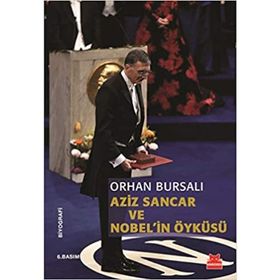 Aziz Sancar ve Nobel’in Öyküsü - Orhan Bursalı