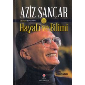 Aziz Sancarı'n Kendi Kaleminden Hayatı ve Bilimi - Aziz Sancar