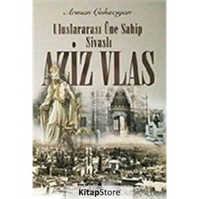 AZIZ VLAS ULUSLARARASI ÜNE SAHIP SIVASLI - ARMAN ÇUHACIYAN