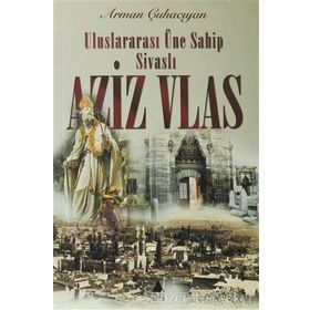 AZIZ VLAS ULUSLARARASI ÜNE SAHIP SIVASLI - ARMAN ÇUHACIYAN