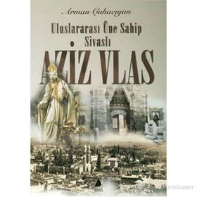 AZIZ VLAS ULUSLARARASI ÜNE SAHIP SIVASLI - ARMAN ÇUHACIYAN