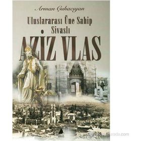 AZIZ VLAS ULUSLARARASI ÜNE SAHIP SIVASLI - ARMAN ÇUHACIYAN