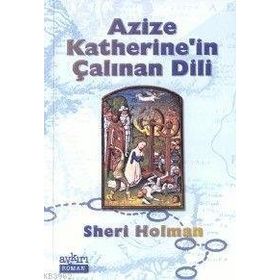 AZIZE KATHERINE`İN ÇALINAN DIL - SHERI HOLMAN